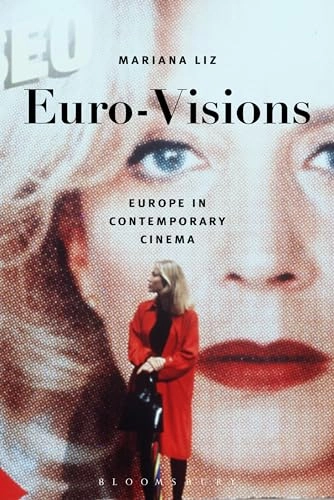 Euro-visions : Europe in contemporary cinema; Mariana Liz; 2016
