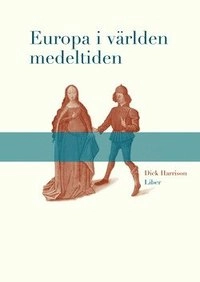Europa i världen medeltiden; Dick Harrison; 2003