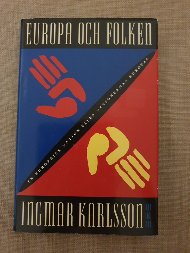 Europa och folken : en europeisk nation eller nationernas Europa?; Ingmar Karlsson; 1996