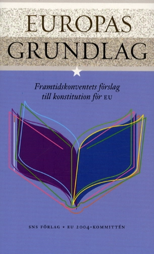 Europas grundlag Framtidskonventets förslag till konstitution för EU; Europeiska konventet; 2003