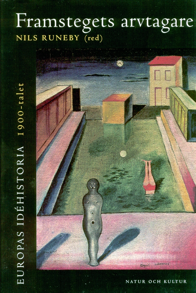 Europas idéhistoria. 1900-talet, Framstegets arvtagare; Nils Runeby; 2008