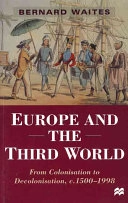 Europe and the third world : from colonisation to decolonisation, c. 1500-1998; Bernard Waites; 1999