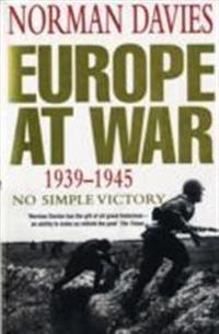 Europe at war : 1939-1945 : no simple victory; Norman Davies; 2007