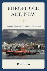 Europe old and new : transnationalism, belonging, xenophobia; Ray Taras; 2009