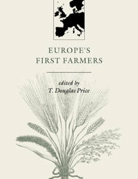Europe's first farmers; (Theron Douglas) T. Douglas Price; 2000