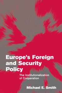 Europe's foreign and security policy : the institutionalization of cooperation; Smith; 2004
