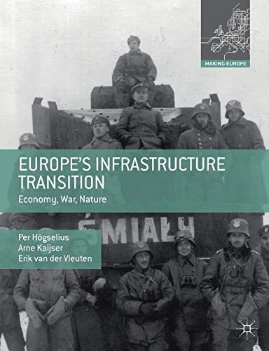 Europe's Infrastructure Transition : Economy, War, Nature; Per Högselius; 2016