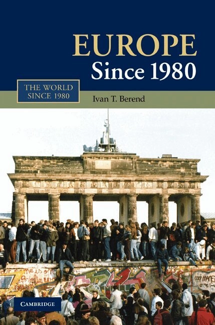 Europe since 1980; T. Iván Berend; 2010
