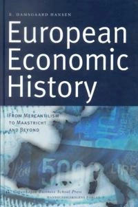 European economic history : from mercantilism to Maastricht and beyond; Ejvind Damsgaard Hansen; 2001