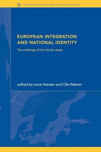 European integration and national identity : the challenge of the Nordic states; Lene Hansen, Ole Waever; 2002