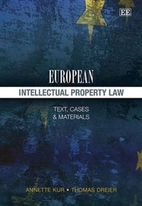 European intellectual property law : text, cases and materials; Annette Kur; 2013