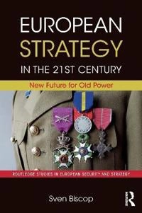 European strategy in the 21st century : new future for old power; Sven Biscop; 2019