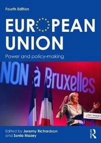 European Union : power and policy-making; Jeremy John Richardson, Sonia Mazey; 2015