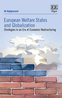 European welfare states and globalization : strategies in an era of economic restructuring; Ali Hajighasemi; 2019