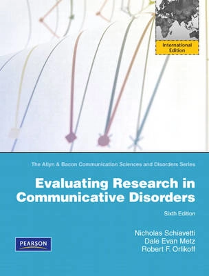 Evaluating research in communicative disorders; Nicholas Schiavetti; 2010