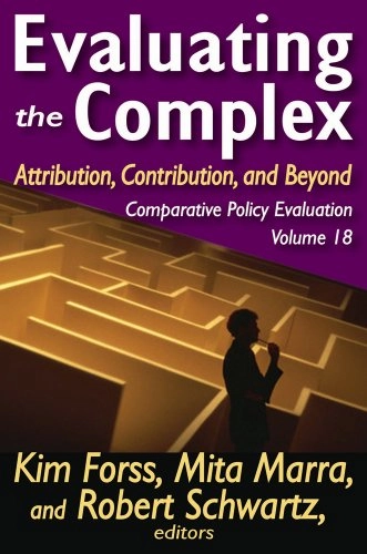 Evaluating the complex : attribution, contribution, and beyond; Mita Marra, Kim Forss, Robert Schwartz; 2011