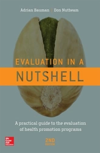 Evaluation in a nutshell : a practical guide to the evaluation of health promotion programs; Adrian E. Bauman; 2014