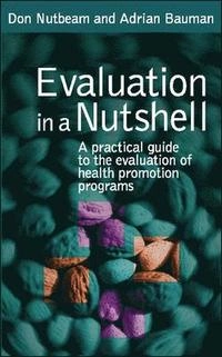 Evaluation in a nutshell : a practical guide to the evaluation of health promotion programs; Don Nutbeam; 2006