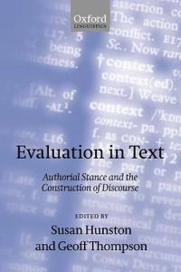 Evaluation in text : authorial stance and the construction of discourse; Hunston, Thompson, Susan Hunston, Geoffrey Thompson; 2000