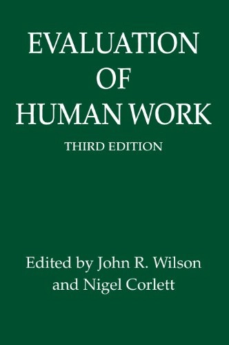 Evaluation of human work; John R Wilson, Nigel Corlett; 2005