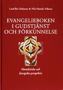 Evangelieboken i gudstjänst och förkunnelse : homiletiska och liturgiska perspektiv; LarsOlov Eriksson; 2003