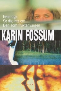 Evas öga, Se dig inte om!, Den som fruktar vargen; Karin Fossum; 2002