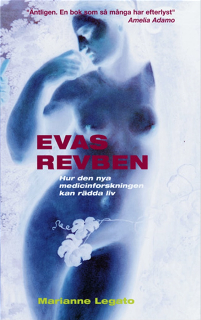 Evas revben : Hur den nya forskningen kan rädda ditt liv; Marianne Legato; 2003