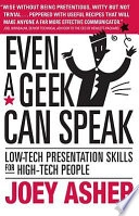 Even a geek can speak : low-tech presentation skills for high-tech people; Joey Asher; 2001