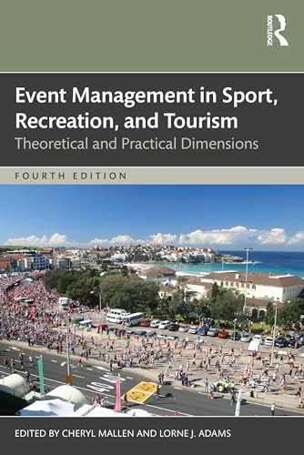 Event management in sport, recreation and tourism : theoretical and practical dimensions; Cheryl Mallen, Lorne J Adams; 2024