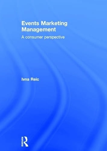 Events marketing management : a consumer perspective; Ivna Reic; 2017
