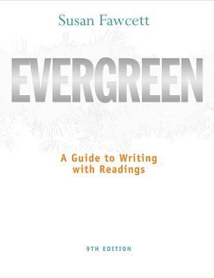 Evergreen : a guide to writing with readings; Susan Fawcett; 2011