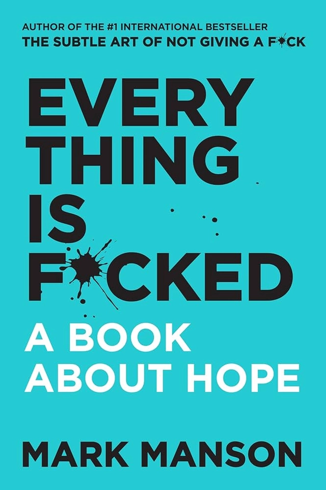 Every Thing Is F*cked A book about Hope; Mark Manson; 2019