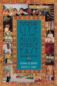 Everyday life in the Muslim Middle East; Donna Lee Bowen, Evelyn A Early; 2002