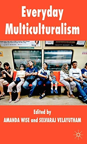 Everyday multiculturalism; A Wise, S Velayutham; 2009