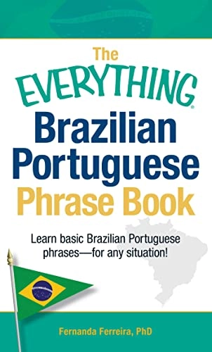 Everything Brazilian Portuguese Phrase Book; Fernanda Ferreira; 2013