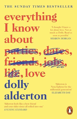 Everything I Know About Love; Dolly Alderton; 2019