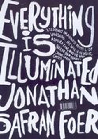 Everything is illuminated : a novel; Jonathan Safran Foer; 2003