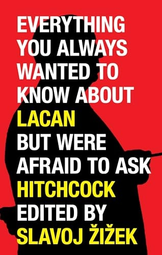 Everything you always wanted to know about Lacan (but were afraid to ask Hitchcock); Slavoj Žižek; 2010