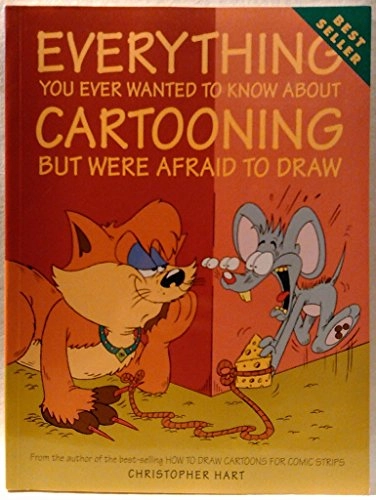 Everything you ever wanted to know about cartooning but were afraid to draw; Christopher Hart; 1994