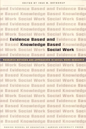 Evidence based and knowledge based social work : research methods and approaches in social work research; Inge M. Bryderup; 2008