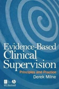 Evidence-Based Clinical Supervision: Principles and Practice; Derek Milne; 2009