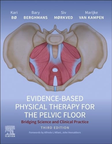Evidence-based physical therapy for the pelvic floor : bridging science and clinical practice; Kari Bø, Bary Berghmans, Siv Mørkved, Marijke Van Kampen; 2024