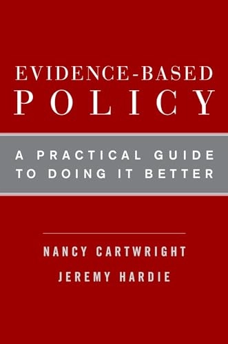 Evidence-based policy : a practical guide to doing it better; Nancy Cartwright; 2012