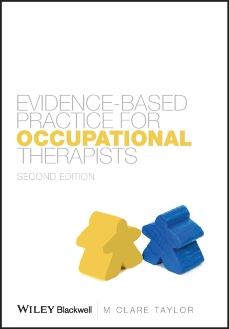 Evidence-Based Practice for Occupational Therapists; M. Clare Taylor; 2007