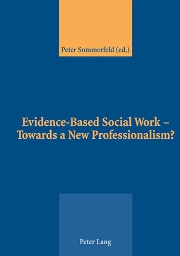 Evidence-based social work - towards a new professionalism?; Peter Sommerfeld, Prisca Herzog; 2005