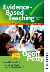 Evidence-Based Teaching A Practical Approach; Geoff Petty; 2009