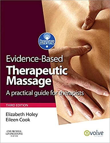 Evidence-based therapeutic massage : a practical guide for therapists; Elizabeth A Holey, Eileen M Cook; 2011
