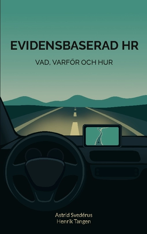 Evidensbaserad HR : vad, varför och hur; Henrik Tangen, Astrid Svedérus; 2025