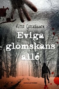 Eviga glömskans allé; Ritta Jacobsson; 2013