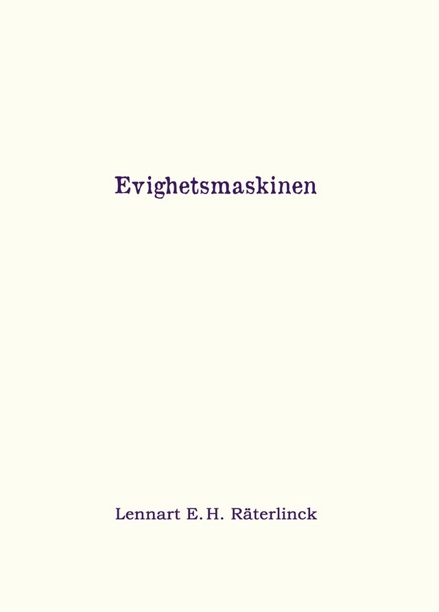 Evighetsmaskinen; Lennart E. H. Räterlinck; 2020